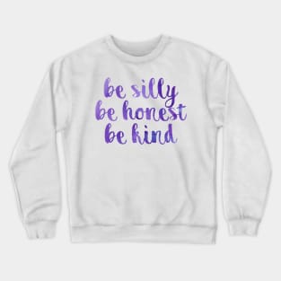 Be silly be honest be kind Crewneck Sweatshirt